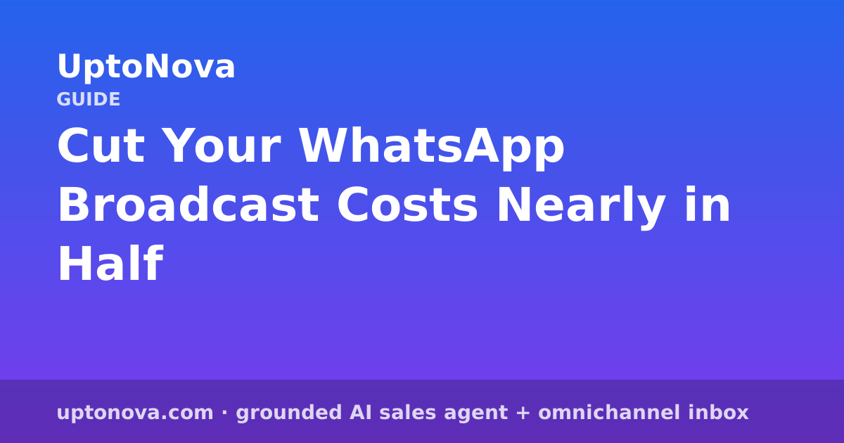 Cut Your WhatsApp Broadcast Costs Nearly in Half