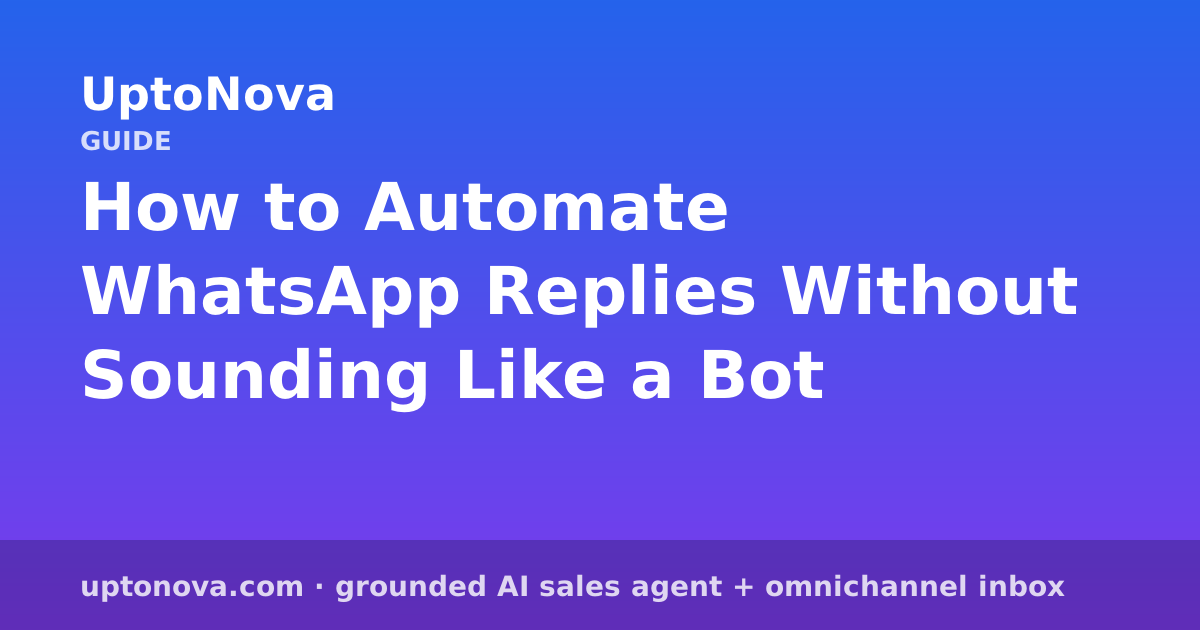 How to Automate WhatsApp Replies Without Sounding Like a Bot