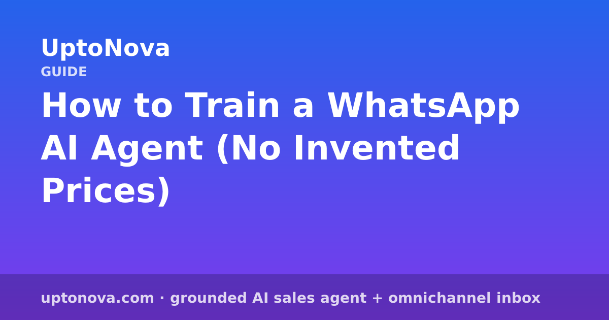 How to Train a WhatsApp AI Agent (No Invented Prices)