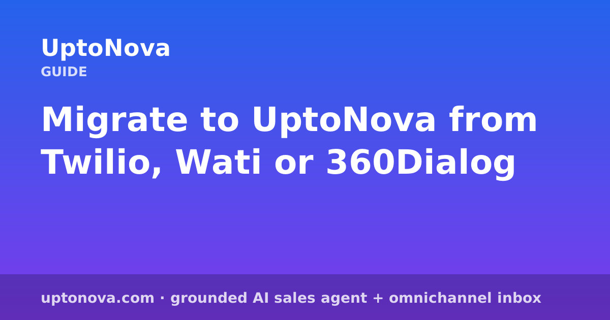 Migrate to UptoNova from Twilio, Wati or 360Dialog