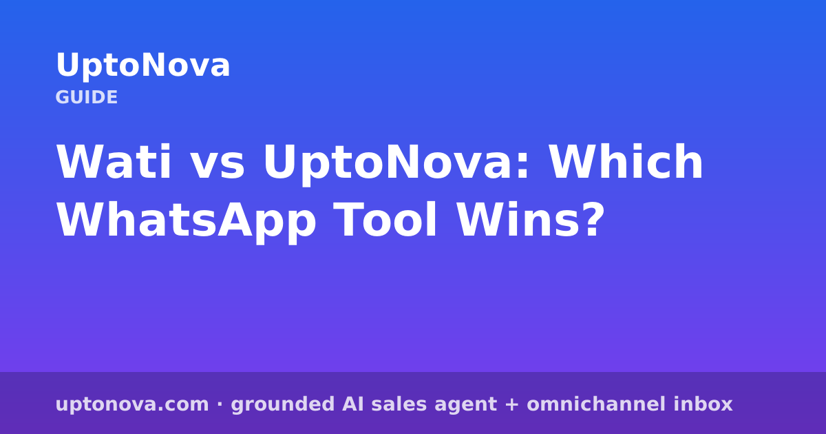 Wati vs UptoNova: Which WhatsApp Tool Wins?