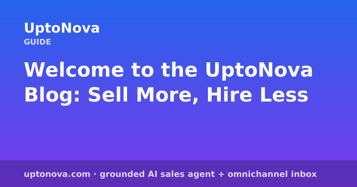 Welcome to the UptoNova Blog: Sell More, Hire Less