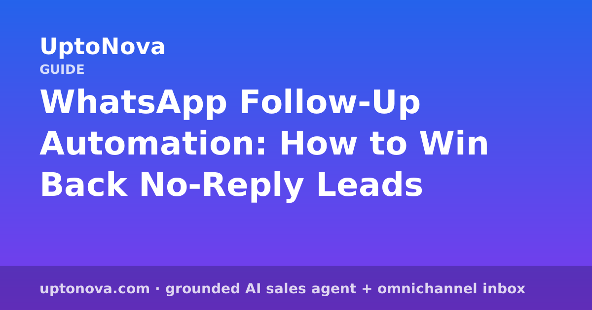 WhatsApp Follow-Up Automation: How to Win Back No-Reply Leads
