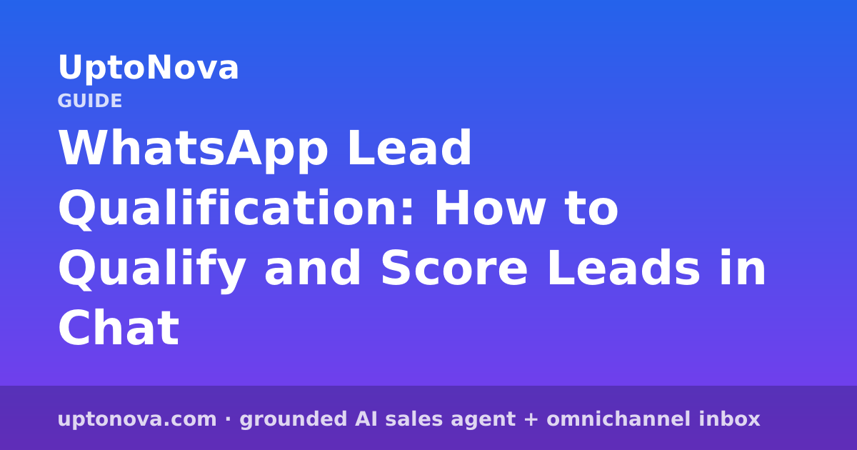 WhatsApp Lead Qualification: How to Qualify and Score Leads in Chat